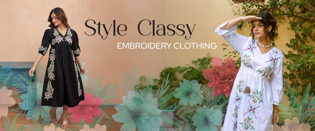How to Style Classy Embroidery Clothing for Casual Gatherings and Special Events