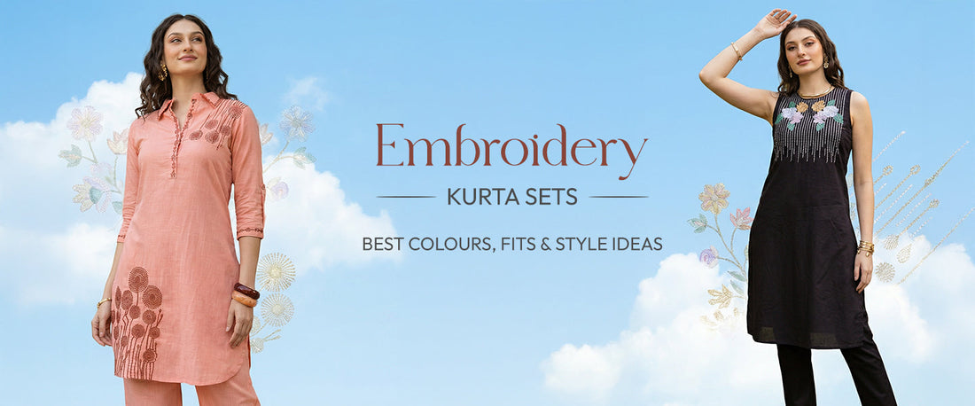 Embroidery Kurta Sets for Women: Colours, Fits and Styling Guide